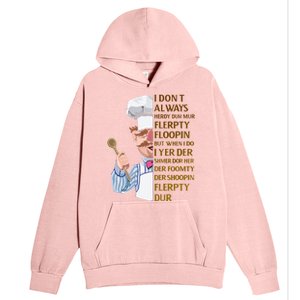 The Swedish Chef I Dont Always Herdy Dur Mur Urban Pullover Hoodie