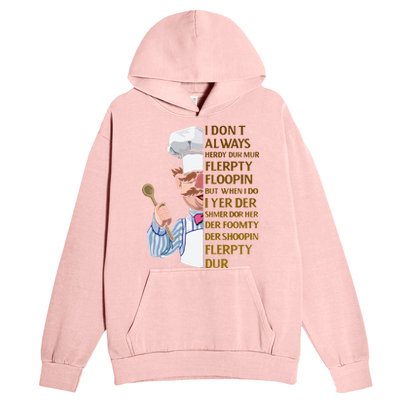 The Swedish Chef I Dont Always Herdy Dur Mur Urban Pullover Hoodie