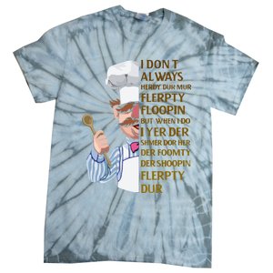 The Swedish Chef I Dont Always Herdy Dur Mur Tie-Dye T-Shirt