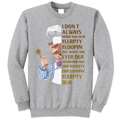 The Swedish Chef I Dont Always Herdy Dur Mur Tall Sweatshirt