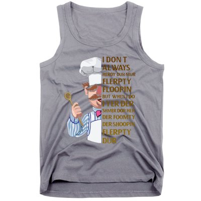 The Swedish Chef I Dont Always Herdy Dur Mur Tank Top