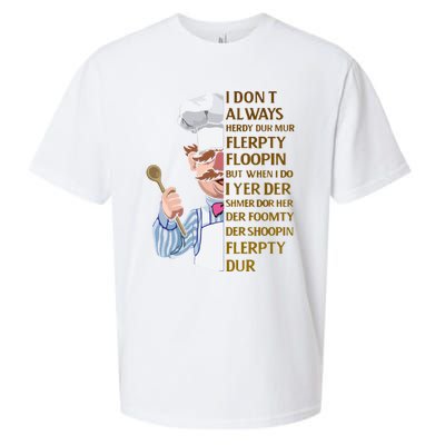 The Swedish Chef I Dont Always Herdy Dur Mur Sueded Cloud Jersey T-Shirt