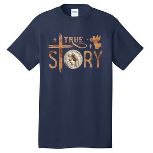 True Story Christmas Nativity Jesus Christian Tall T-Shirt