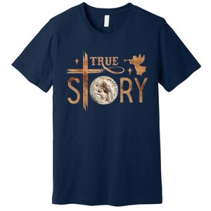 True Story Christmas Nativity Jesus Christian Premium T-Shirt