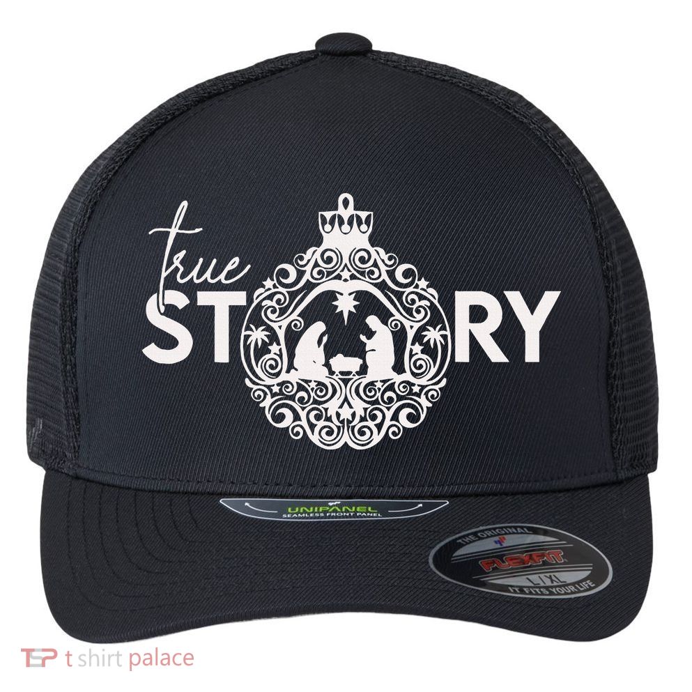 True Story Christmas Nativity Jesus Christian Christmas Flexfit Unipanel Trucker Cap