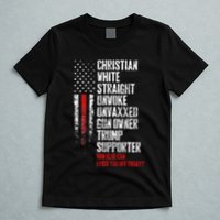 Trump Supporter Christian White Straight Unwoke Unvaxxed T-Shirt