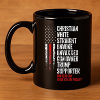 Trump Supporter Christian White Straight Unwoke Unvaxxed 11oz C Handle Ceramic Mug