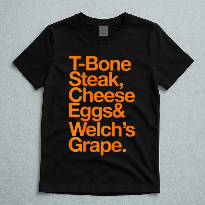 Tbone Steak Cheese Eggs And WelchS Grape Funny T-Shirt