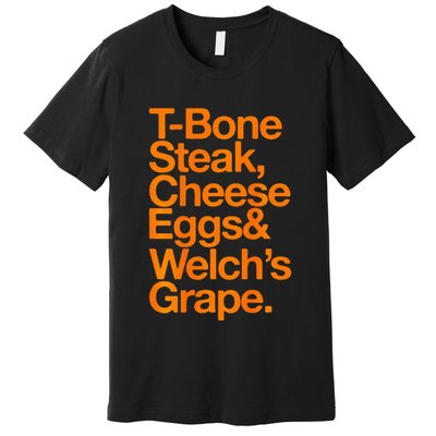 Tbone Steak Cheese Eggs And WelchS Grape Funny Premium T-Shirt