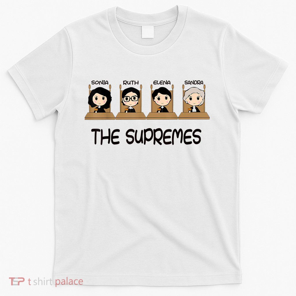The Supreme Court Cute RBG Sonia Sotomayor Elena Kagan Sandra Lover T-Shirt