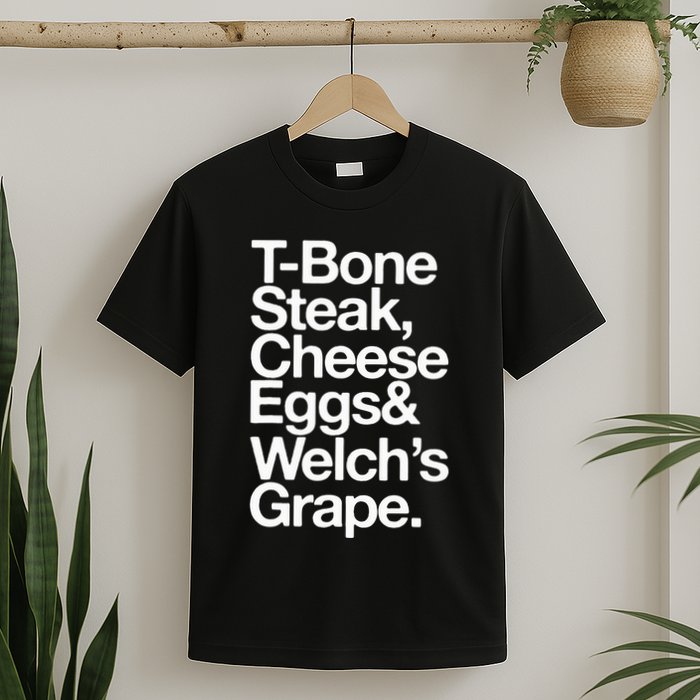 Tbone Steak Cheese Eggs And WelchS Grape Funny T-Shirt