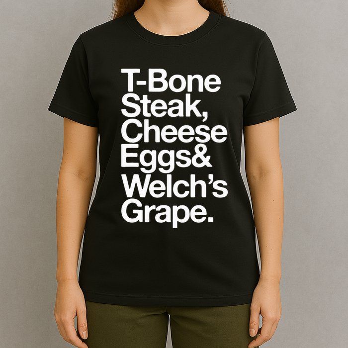 Tbone Steak Cheese Eggs And WelchS Grape Funny T-Shirt