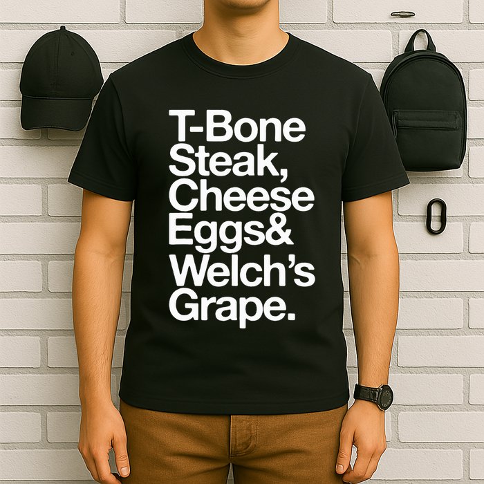 Tbone Steak Cheese Eggs And WelchS Grape Funny T-Shirt