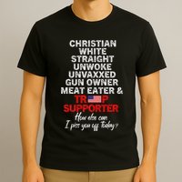 Trump Supporter Christian White Straight Unwoke Unvaxxed T-Shirt