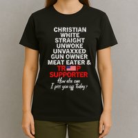 Trump Supporter Christian White Straight Unwoke Unvaxxed T-Shirt