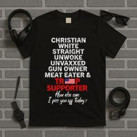 Trump Supporter Christian White Straight Unwoke Unvaxxed T-Shirt