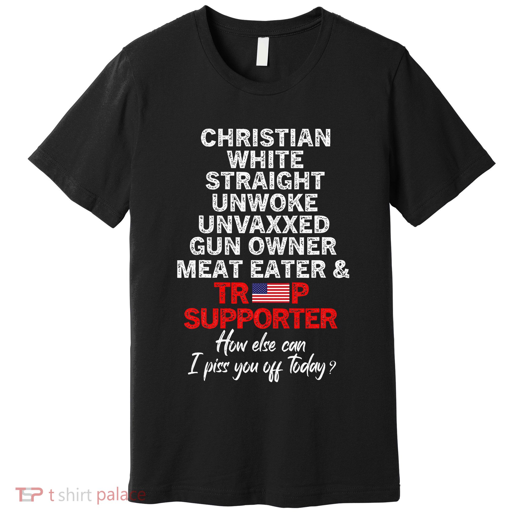 Trump Supporter Christian White Straight Unwoke Unvaxxed Premium T-Shirt