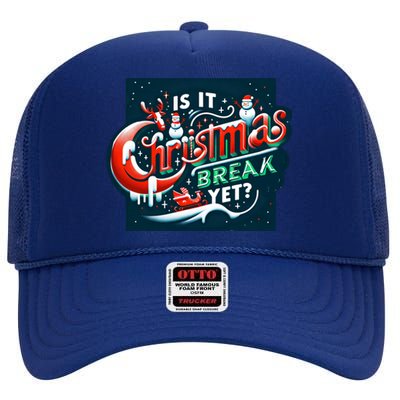 Teacher Student Christmas Cute Gift Is It Christmas Break Yet? Meaningful Gift High Crown Mesh Back Trucker Hat