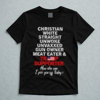 Trump Supporter Christian White Straight Unwoke Unvaxxed T-Shirt