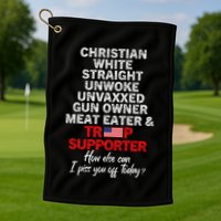 Trump Supporter Christian White Straight Unwoke Unvaxxed Golf Towel