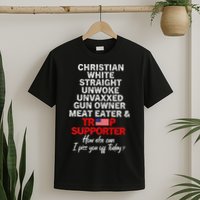Trump Supporter Christian White Straight Unwoke Unvaxxed T-Shirt