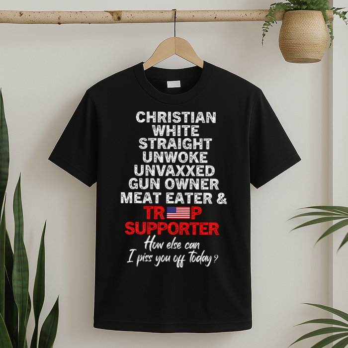 Trump Supporter Christian White Straight Unwoke Unvaxxed T-Shirt