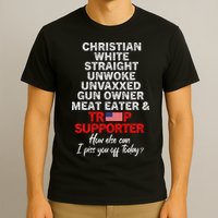 Trump Supporter Christian White Straight Unwoke Unvaxxed T-Shirt