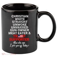 Trump Supporter Christian White Straight Unwoke Unvaxxed 11oz C Handle Ceramic Mug