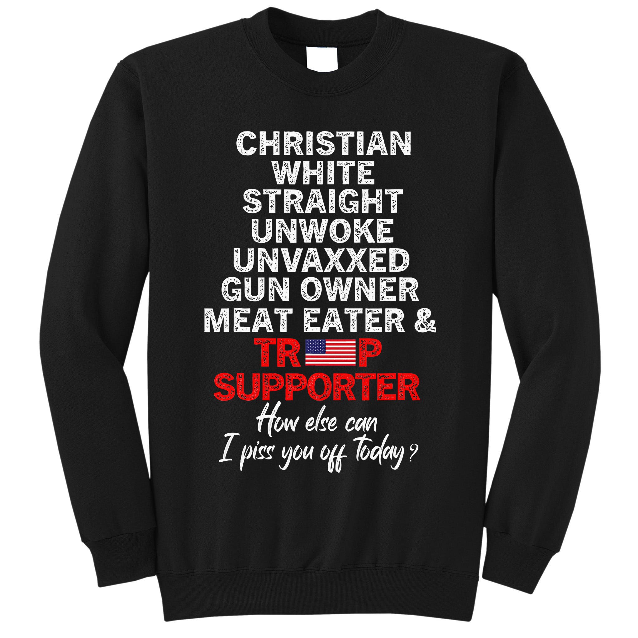 Trump Supporter Christian White Straight Unwoke Unvaxxed Tall Sweatshirt