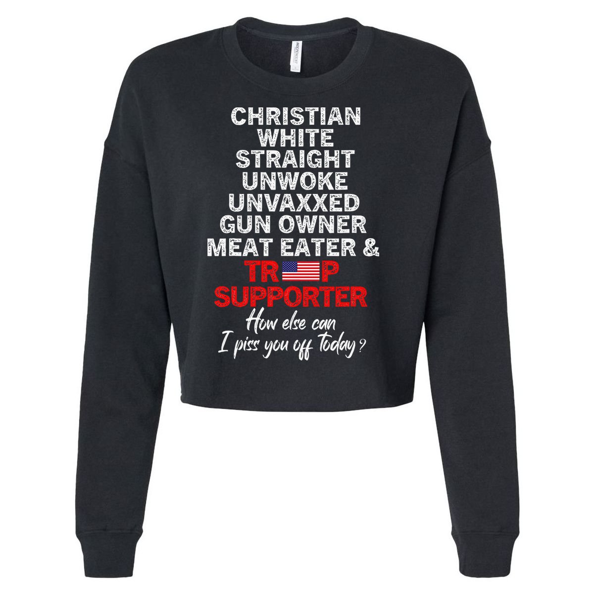 Trump Supporter Christian White Straight Unwoke Unvaxxed Cropped Pullover Crew