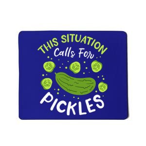 This Situation Calls For Pickles Cucumber Meaningful Gift Mousepad