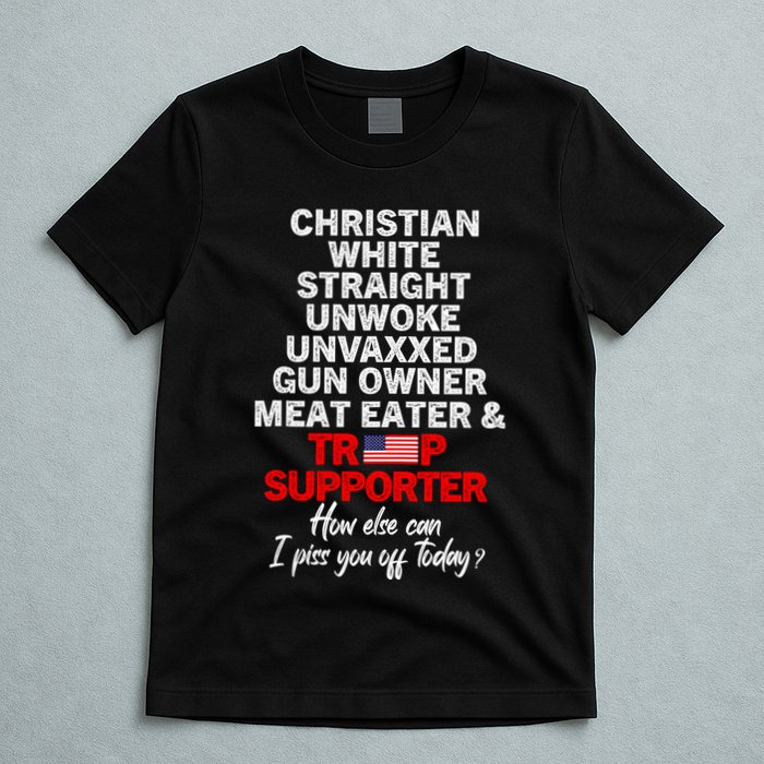 Trump Supporter Christian White Straight Unwoke Unvaxxed T-Shirt
