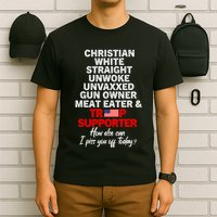Trump Supporter Christian White Straight Unwoke Unvaxxed T-Shirt