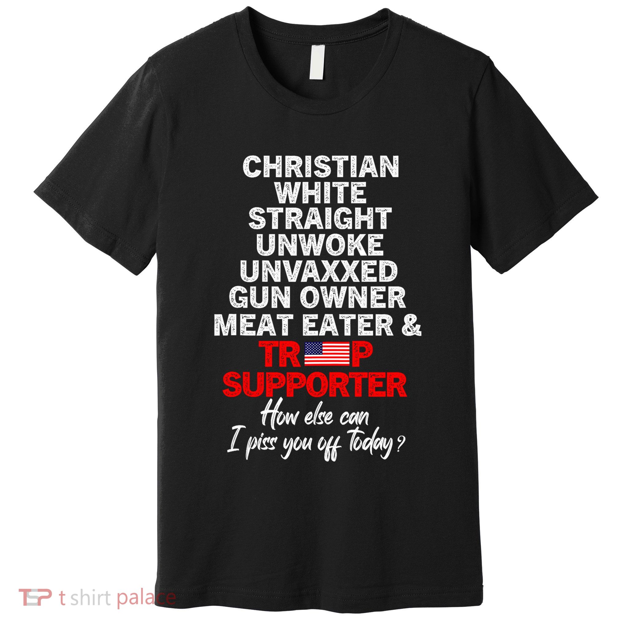 Trump Supporter Christian White Straight Unwoke Unvaxxed Premium T-Shirt