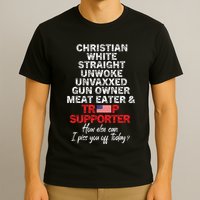 Trump Supporter Christian White Straight Unwoke Unvaxxed T-Shirt