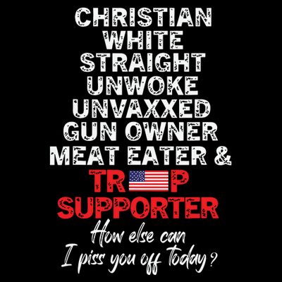 Trump Supporter Christian White Straight Unwoke Unvaxxed T-Shirt