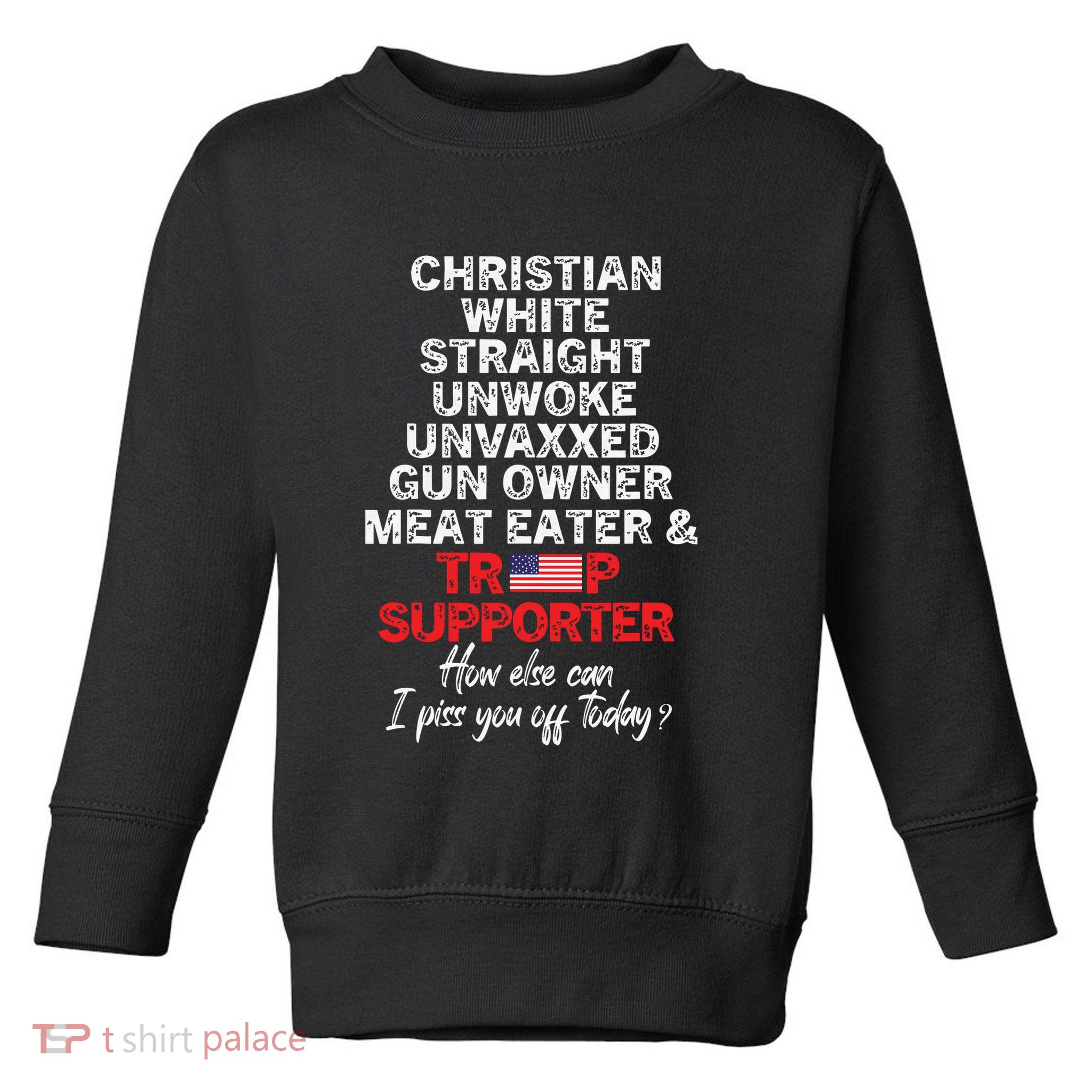 Trump Supporter Christian White Straight Unwoke Unvaxxed Toddler Sweatshirt