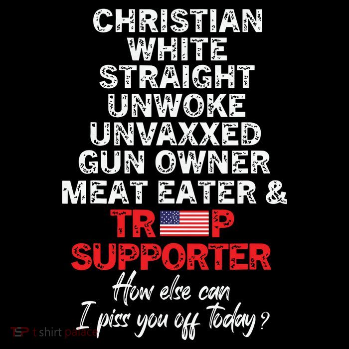 Trump Supporter Christian White Straight Unwoke Unvaxxed Womens T-Shirt