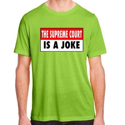 The Supreme Court What A Joke Supremely Wrong Supremes Meme Adult ChromaSoft Performance T-Shirt