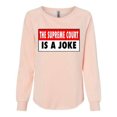 The Supreme Court What A Joke Supremely Wrong Supremes Meme Womens California Wash Sweatshirt