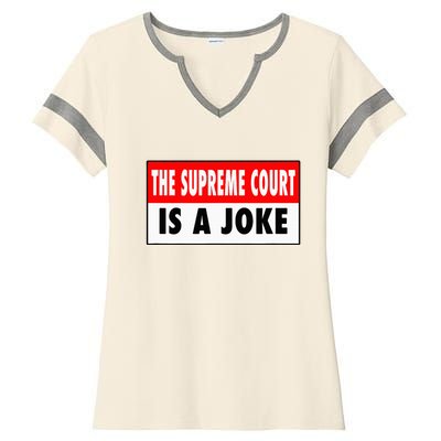 The Supreme Court What A Joke Supremely Wrong Supremes Meme Ladies Halftime Notch Neck Tee