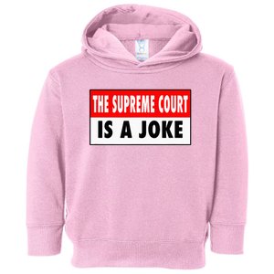 The Supreme Court What A Joke Supremely Wrong Supremes Meme Toddler Hoodie