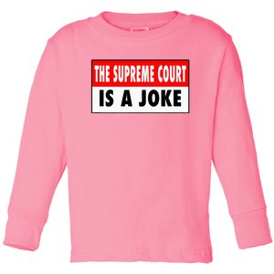 The Supreme Court What A Joke Supremely Wrong Supremes Meme Toddler Long Sleeve Shirt