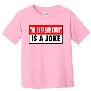 The Supreme Court What A Joke Supremely Wrong Supremes Meme Toddler T-Shirt