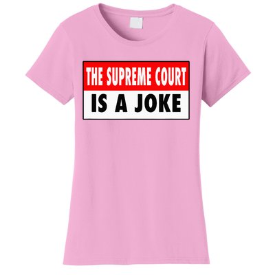 The Supreme Court What A Joke Supremely Wrong Supremes Meme Women's T-Shirt