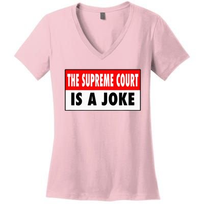 The Supreme Court What A Joke Supremely Wrong Supremes Meme Women's V-Neck T-Shirt