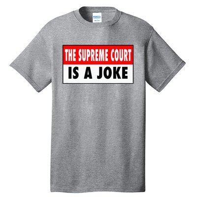 The Supreme Court What A Joke Supremely Wrong Supremes Meme Tall T-Shirt