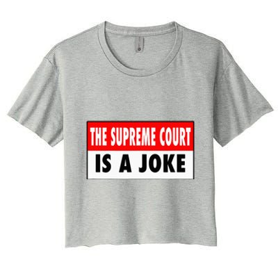 The Supreme Court What A Joke Supremely Wrong Supremes Meme Women's Crop Top Tee