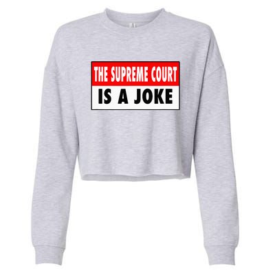 The Supreme Court What A Joke Supremely Wrong Supremes Meme Cropped Pullover Crew