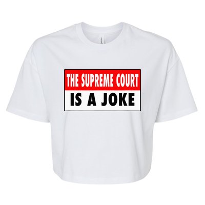 The Supreme Court What A Joke Supremely Wrong Supremes Meme Bella+Canvas Jersey Crop Tee